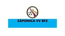 Zápisnica č. 26 zo zasadnutia VV BFZ, konaného dňa 06.05.2024 v Bratislave, Súmračná 27