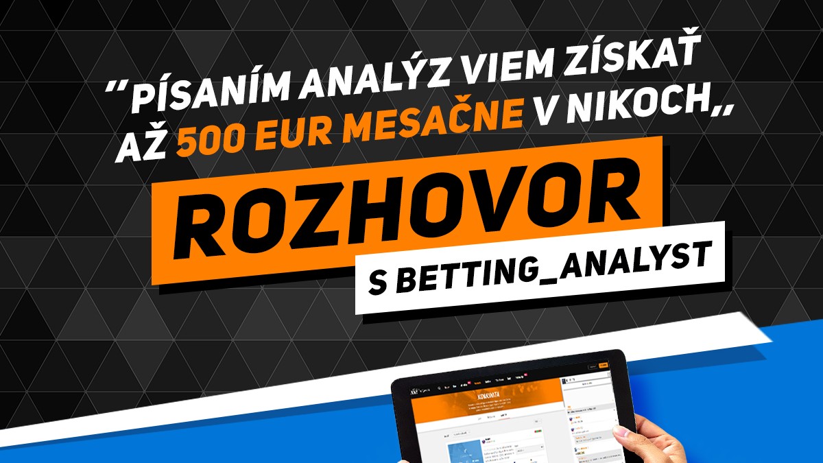 Betting_Analyst: Písaním analýz viem získať až 500 eur mesačne v nikoch