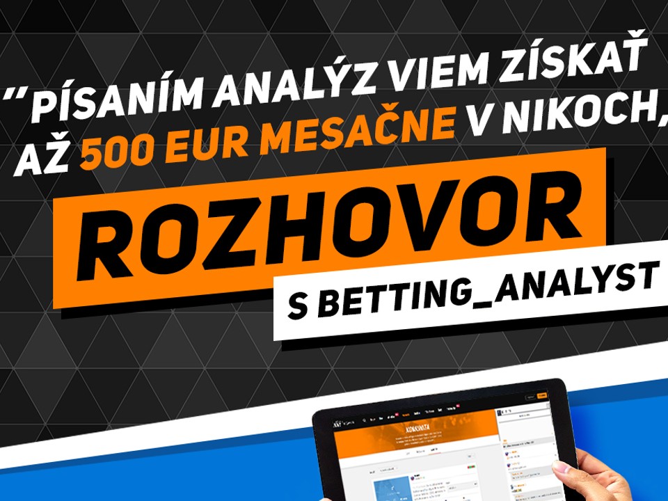 Betting_Analyst: Písaním analýz viem získať až 500 eur mesačne v nikoch