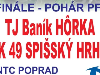 Finále pohára PFZ - TJ Baník Hôrka - FK 46 Spišský Hrhov