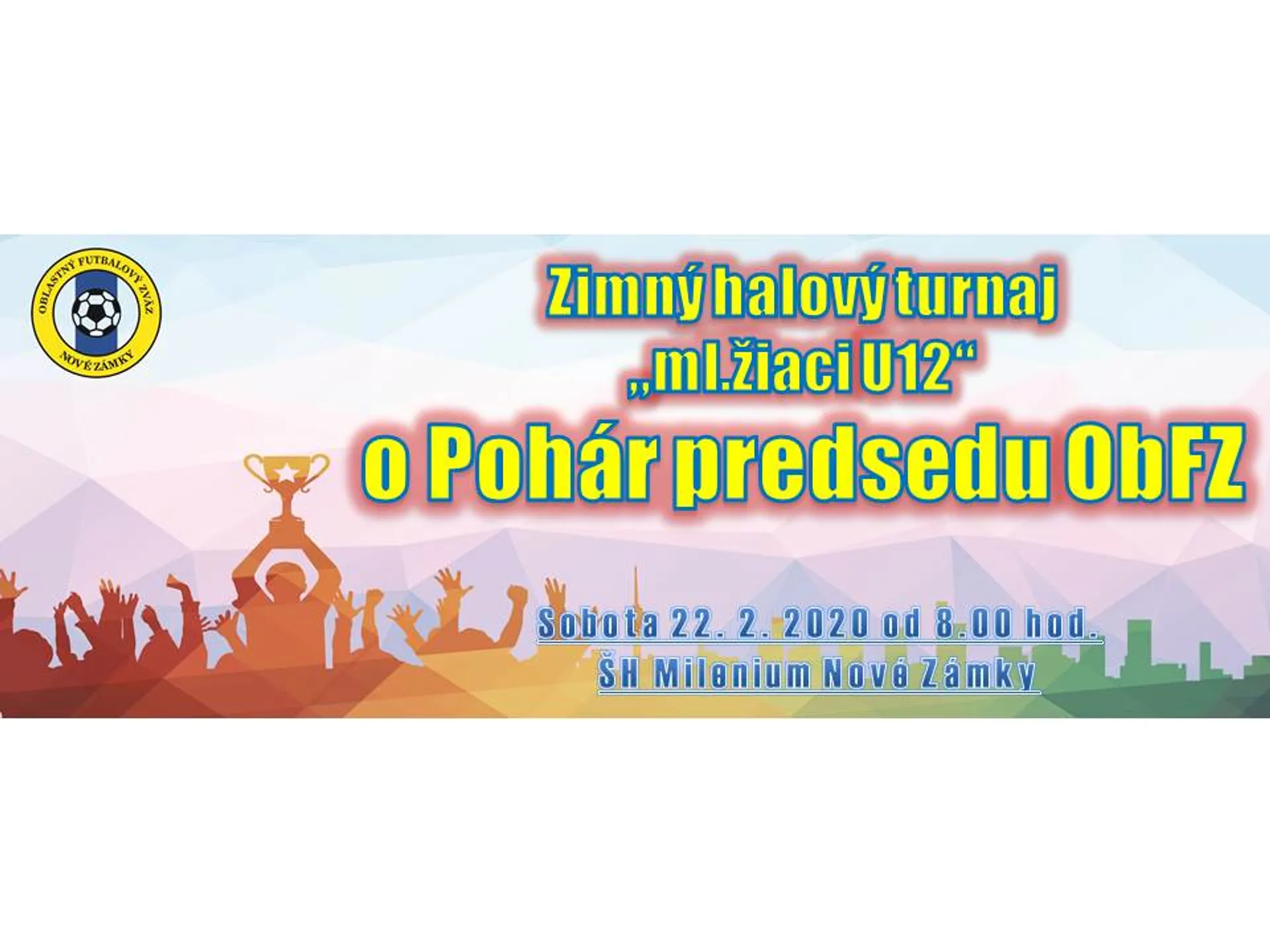 Propozície, Súpiska a Časový rozpis zápasov - ZHT ml.žiakov U12 o Pohár predsedu ObFZ - 22.2.2020
