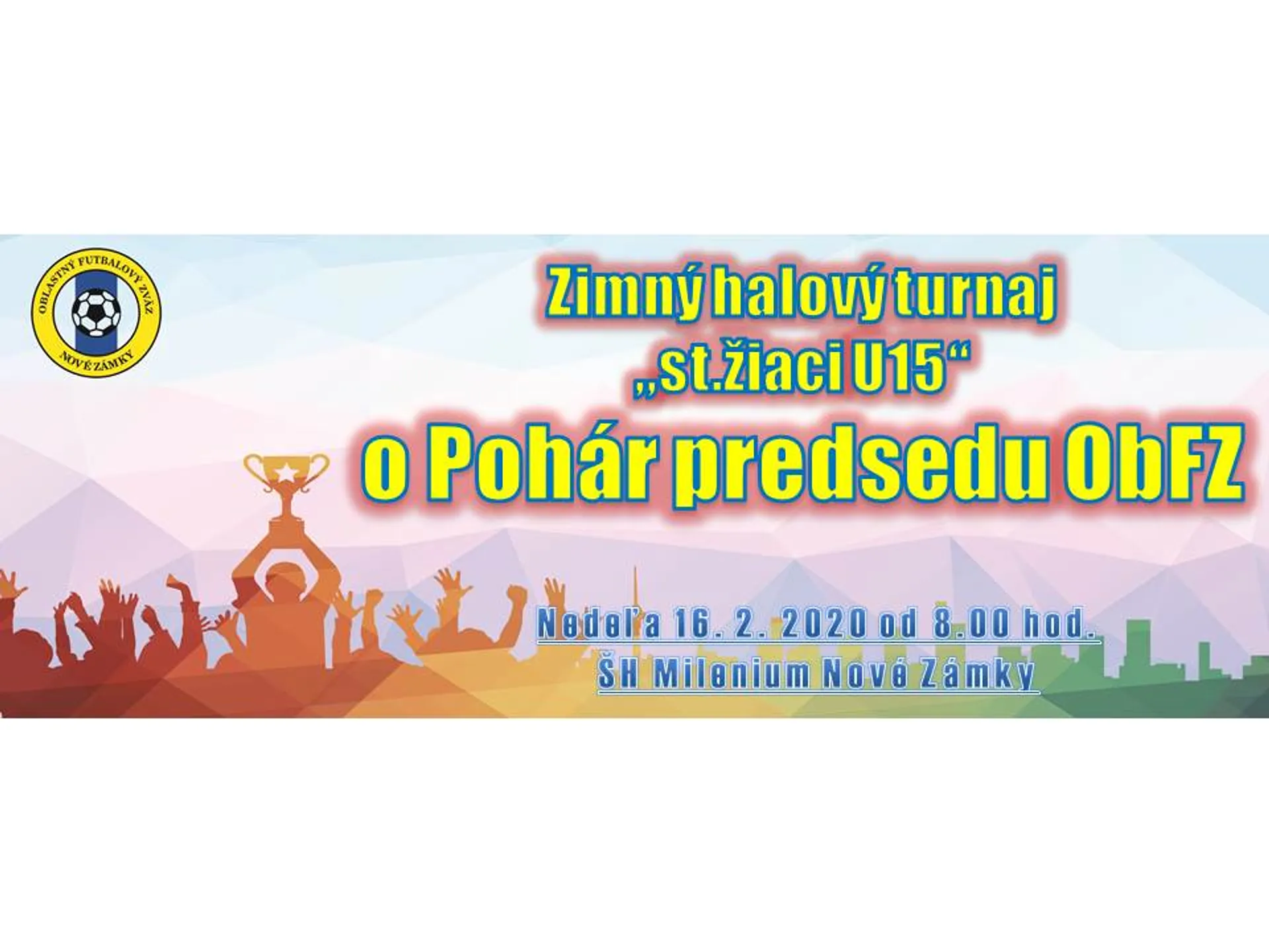 Propozície, Súpiska a Časový rozpis zápasov - ZHT st.žiakov U15 o Pohár predsedu ObFZ - 16.2.2020