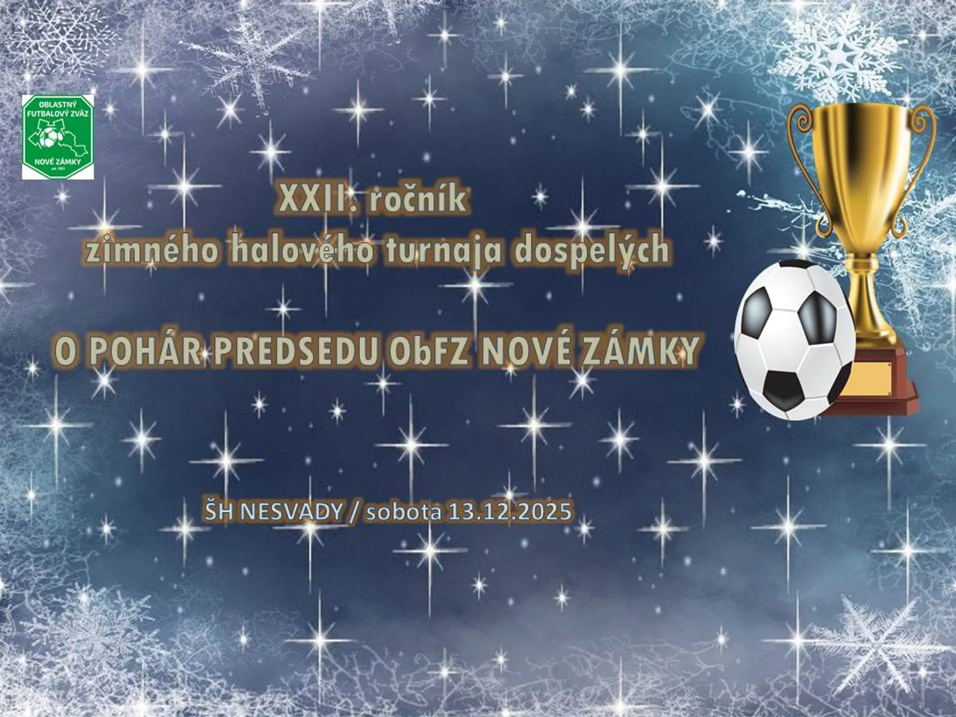 Propozície, Vylosovanie a Časový rozpis zápasov - XXII.ročník ZHT dospelých o Pohár predsedu ObFZ - 13.12.2025