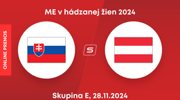 Slovensko - Rakúsko: ONLINE prenos zo zápasu skupiny E na ME v hádzanej žien 2024.