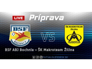 LIVE: BSF ABJ Bochnia - ŠK Makroteam Žilina